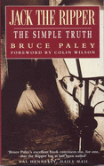 Jack the Ripper: The Simple Truth - Paley, Bruce