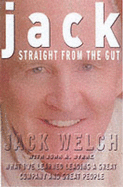 Jack: What I Learned Leading a Great Company with Great People - Welch, Jack