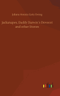 Jackanapes, Daddy Darwins Dovecot and other Stories