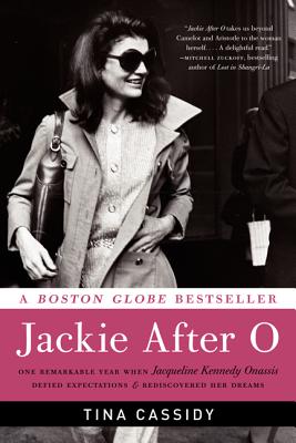 Jackie After O: One Remarkable Year When Jacqueline Kennedy Onassis Defied Expectations and Rediscovered Her Dreams - Cassidy, Tina