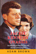 Jackie Kennedy Onassis: The Biography of America's First Lady (Women in History)