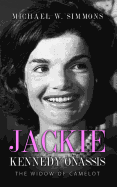 Jackie Kennedy Onassis: The Widow of Camelot