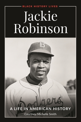 Jackie Robinson: A Life in American History - Smith, Courtney Michelle