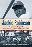 Jackie Robinson: The Faith of a Boundary-Breaking Hero