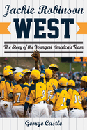 Jackie Robinson West: The Triumph and Tragedy of America's Favorite Little League Team