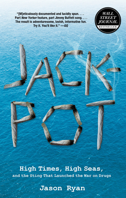 Jackpot: High Times, High Seas, And The Sting That Launched The War On Drugs - Ryan, Jason