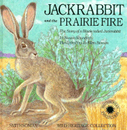 Jackrabbit and the Prairie Fire: The Story of a Black-Tailed Jackrabbit - Saunders, Susan, A.C, and Thomas, Peter, Dr., M.D. (Designer)