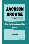 Jackson Browne Storybook: The Kid Who Found His Voice