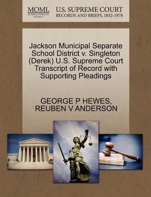 Jackson Municipal Separate School District V. Singleton (Derek) U.S. Supreme Court Transcript of Record with Supporting Pleadings - Hewes, George P, and Anderson, Reuben V