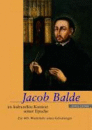 Jacob Balde Im Kulturellen Kontext Seiner Epoche: Zur 400. Wiederkehr Seines Geburtstages