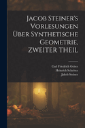 Jacob Steiner's Vorlesungen ber Synthetische Geometrie, ZWEITER THEIL