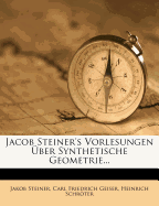 Jacob Steiner's Vorlesungen ?ber synthetische Geometrie