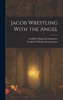 Jacob Wrestling With the Angel - Krummacher, Friedrich Wilhelm, and Krummacher, Gottfried Daniel