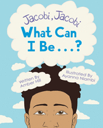 Jacobi Jacobi What Can I Be...?