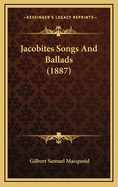 Jacobites Songs and Ballads (1887)