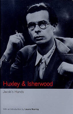 Jacob's Hands - Huxley, Aldous, and Isherwood, Christopher, and Huxley, Laura (Introduction by)