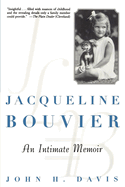 Jacqueline Bouvier: An Intimate Memoir