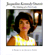 Jacqueline Kennedy Onassis: The Making of a First Lady - Lowe, Jacques