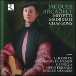 Jacques Arcadelt: Motetti; Madrigali; Chansons