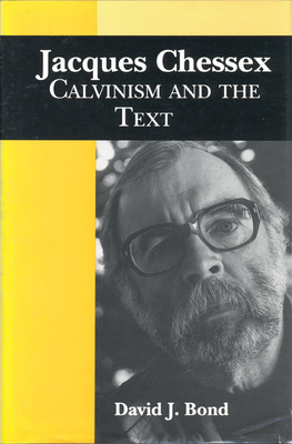 Jacques Chessex: Calvinism and the Text - Bond, David