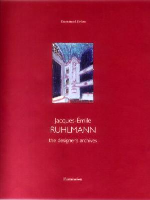 Jacques-Emile Ruhlmann: The Designer's Archive - Breon, Emmanuel