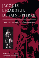 Jacques Legardeur de Saint-Pierre: Officer, Gentleman, Entrepeneur