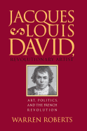 Jacques-Louis David, Revolutionary Artist: Art, Politics, and the French Revolution