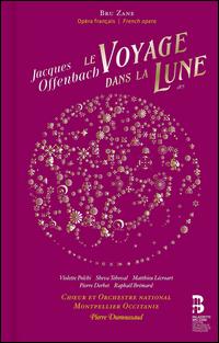 Jacques Offenbach: Le Voyage dans la Lune - Christophe Poncet De Solages (vocals); Ludivine Gombert (vocals); Marie Lenormand (vocals); Matthieu Lecroart (vocals);...