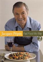 Jacques Pepin: Fast Food My Way, Vol. 2