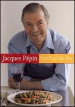 Jacques Pepin: Fast Food My Way