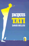 Jacques Tati: His Life and Art - Bellos, David