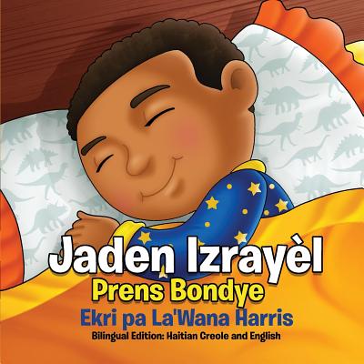 Jaden Izrayl: Prens Bondye: Bilingual Edition: Haitian Creole and English - Harris, La'wana