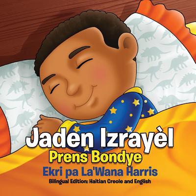 Jaden Izrayel, Prens Bondye: Bilingual Edition: Haitian Creole and English - Harris, La'wana