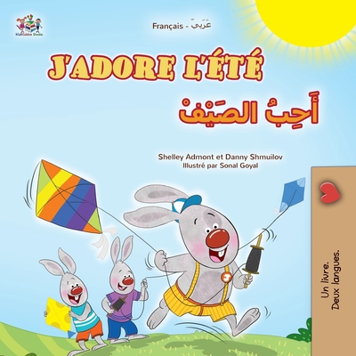J'adore l't (Livre pour enfants bilingue franais-arabe) - Admont, Shelley, and Shmuilov, Danny, and Books, Kidkiddos
