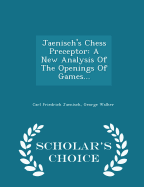 Jaenisch's Chess Preceptor: A New Analysis of the Openings of Games... - Scholar's Choice Edition