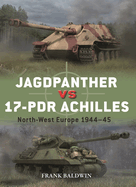 Jagdpanther Vs 17-PDR Achilles: North-West Europe 1944-45