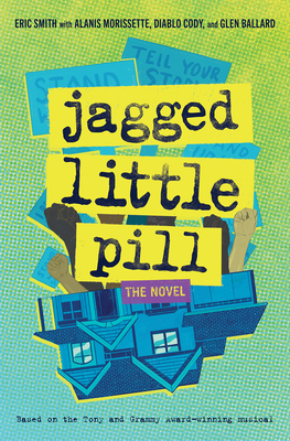 Jagged Little Pill: The Novel - Smith, Eric, and Morissette, Alanis, and Cody, Diablo