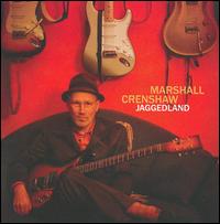 Jaggedland - Marshall Crenshaw