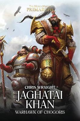 Jaghatai Khan: Warhawk of Chogoris - Wraight, Chris