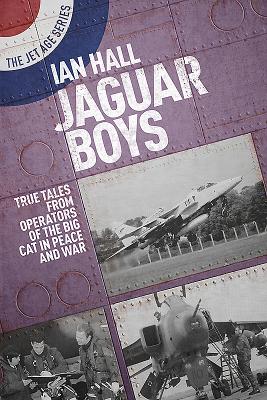 Jaguar Boys: True Tales from the Operators of the Big cat in Peace and War - Hall, Ian