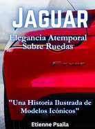 Jaguar: Elegancia Atemporal Sobre Ruedas