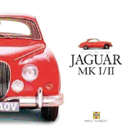 Jaguar Mk I/II: A Celebration of Jaguar's Classic Sporting Saloons