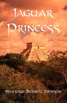 Jaguar Princess: The Last Maya Shaman - Johnson, Marjorie Bicknell