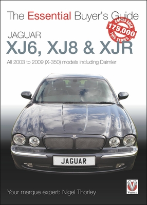 Jaguar XJ6, XJ8 & XJR: All 2003 to 2009 (X-350) models including Daimler - Thorley, Nigel