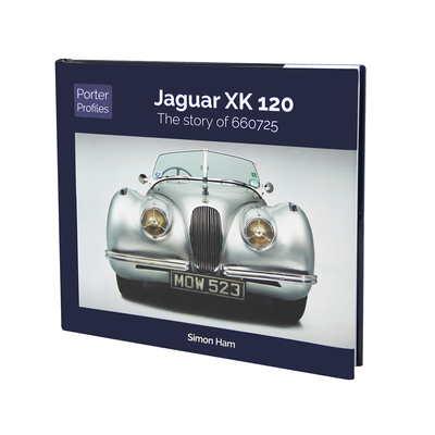 Jaguar XK120: The Remarkable History of JWK 651 - Parker, Chas, and Porter, Philip