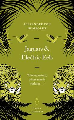 Jaguars and Electric Eels - Humboldt, Alexander Von, and Wilson, Jason (Translated by)