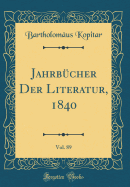 Jahrbcher Der Literatur, 1840, Vol. 89 (Classic Reprint)