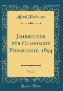 Jahrbcher Fr Classische Philologie, 1894, Vol. 21 (Classic Reprint)