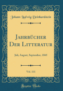 Jahrb?cher Der Litteratur, Vol. 111: Juli, August, September, 1845 (Classic Reprint)