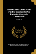 Jahrbuch Der Gesellschaft Fr Die Geschichte Des Protestantismus in Oesterreich; Volume 29